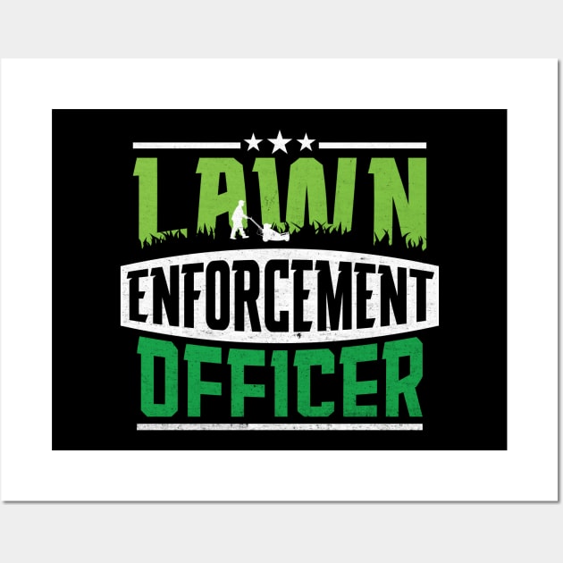 Lawn Enforcement Officer - Funny Gardening Mowing Lover Wall Art by RiseInspired